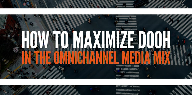 How to maximize DOOH in the omnichannel media mix